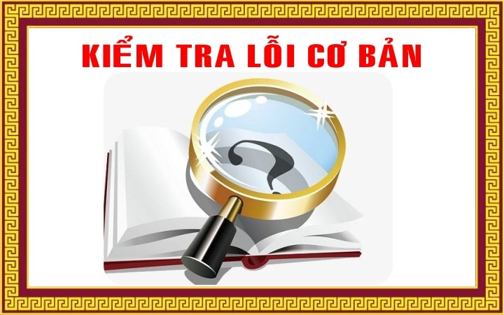 11 BƯỚC KIỂM TRA LỖI CƠ BẢN THƠ ĐƯỜNG LUẬT