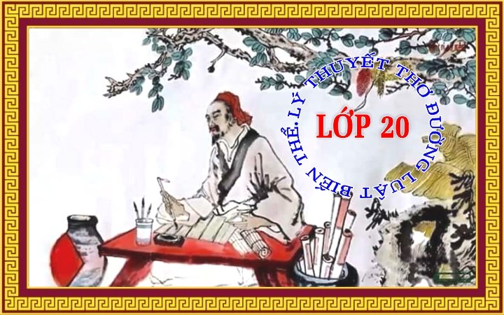 LÝ THUYẾT THƠ ĐƯỜNG LUẬT BIẾN THỂ LỚP 20