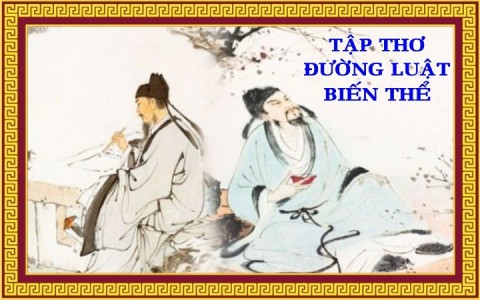 TẬP THƠ ĐƯỜNG LUẬT BIẾN THỂ - GIẬN